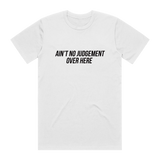 Ain't No Judgement Tee