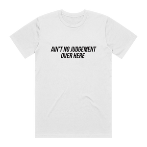 Ain't No Judgement Tee